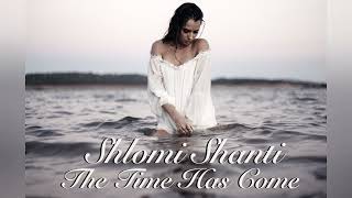 Shlomi Shanti - The Time Has Come (Original Mix)