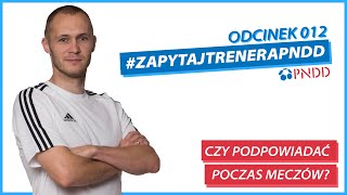 Czy podpowiadać dzieciom podczas meczów? | #ZapytajTreneraPNDD 012