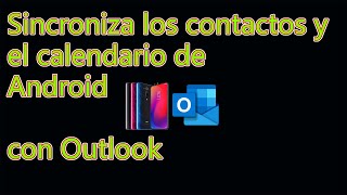 Sincroniza calendario Android con Outlook