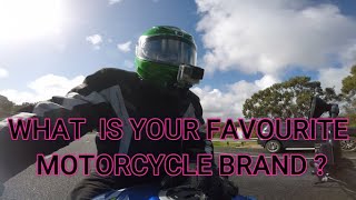 WHAT IS YOUR FAVOURITE MOTORCYCLE BRAND ?