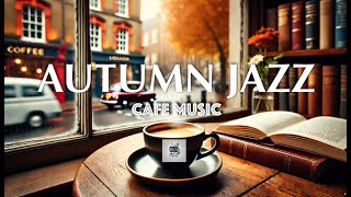 2024 October Autumn London Cafe , Coffee Jazz - Smooth Jazz-- Relaxing Jazz, Easy listening Music.