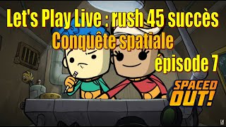 Let's Play Live : rush des 45 succès - conquête spatiale - épisode 7