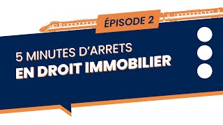 5 minutes d'arrêts en droit immobilier - Episode 2