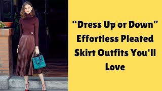 Dress Up or Down: Effortless Pleated Skirt Outfits You'll Love