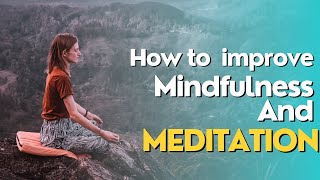 How to improve Mindfulness and Meditation #Motivation #dreamchaser