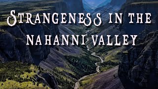 Strangeness in The Nahanni National Park