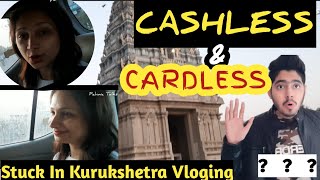 CASHLESS & CARDLESS | Stuck in kurukshetra | kurukshetra  tirupati balaji mandir| brahm sarovar