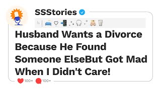 Husband Wants a Divorce Because He Found Someone ElseBut Got Mad When I Didn't Care! [SSStories]