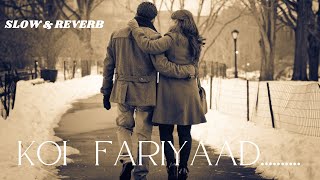 Koi. Fariyaad - Lyrical || SLOW & REVERB || Vikash Purohit || Valentine Day Special ||