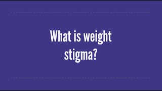 What is weight stigma?