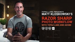 Matt Kloskowski's razor sharp photo workflow using Topaz Labs and Adobe