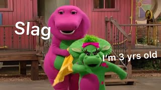 I edited a Barney episode cause boredom consumed me 2…