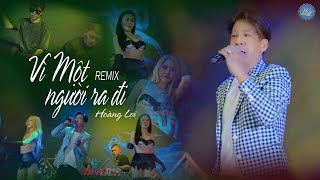 VÌ MỘT NGƯỜI RA ĐI REMIX  (笑看風雲 ) - HOÀNG LỢI (Cover) | Nhạc Bay Phòng Mới Nhất