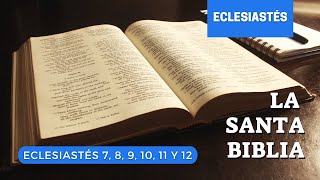 ECLESIASTÉS 7, 8, 9, 10, 11, 12 (DÍA 174) LA SANTA BIBLIA || Biblia hablada ||