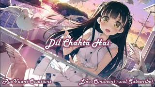 Nightcore - Dil Chahta Hai