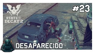 STATE OF DECAY 2 ACT 33 || DESAPARECIDO #23