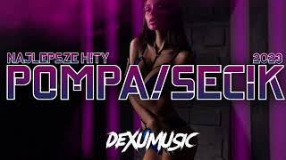 ❤️😇POMPA/SECIK😇❤️ VOL 5❌LIPIEC 2023❌NAJLEPSZE HITY👑 PRZESŁUCHAJ TEGO SETA😍  DJ DEXU MUSIC