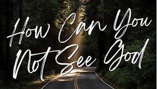 HOW CAN YOU NOT SEE GOD - Leanna Crawford | lyric video