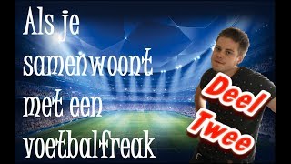 Als je samenwoont met een voetbalfreak DEEL TWEE