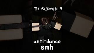 HE HATES DANCE?! Roblox The Skinwalker