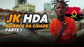 JK (HDA)- Mostrou-nos os Guetos Mais Profundos da Cidade | Parte 1