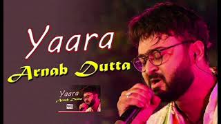 Yaara Song by Arnab Dutta