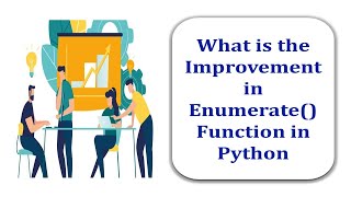 What is the Improvement in Enumerate Function of Python