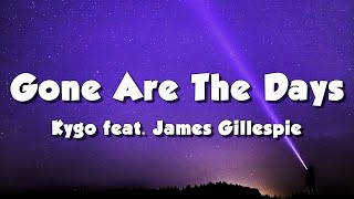 Kygo feat. James Gillespie - Gone Are The Days (Lyrics)