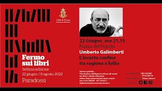 Fermo sui Libri 2022: Umberto  Galimberti. Integrale