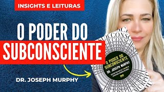 O Poder do Subconsciente (Joseph Murphy) - Leituras e Insights 6 - Patty Azevedo