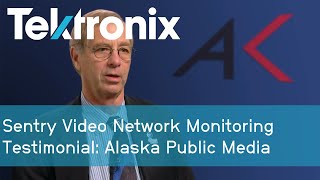 Sentry Video Network Monitoring Testimonial: Alaska Public Media