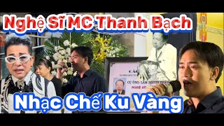 MC Nghệ Sĩ Thanh Bạch Cùng Vua Nhạc Chế Ku Vàng Đến Hát Tiễn Đưa Cụ Ông NS Tùng Lâm "Tiểu Quái Kiệt"