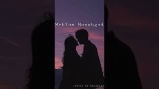 Mehlun-Hanahgui (cover khulan)