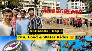 FUN, FOOD & WATER RIDES 😍 | ALIBAUG Day 02