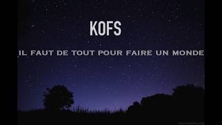 Kofs - Il faut de tout pour faire un monde / feat Sidou & Oussagaza