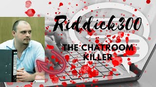 The Chatroom Killer - Riddick300