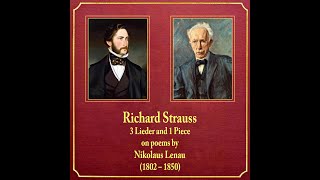 Richard Strauss: 3 Lieder and 1 Piece on poems by Nikolaus Lenau (1802-1850)