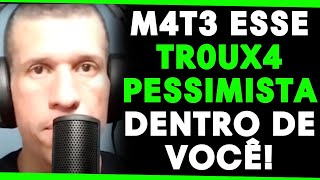 MOTIVAÇÃO - DEIXE DE SER PESSIMISTA! DOUGLAS VIEGAS (PODEROSÍSSIMO NINJA)