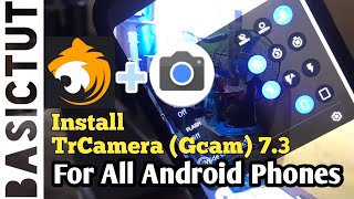 How To Install Tr Camera (Gcam) 7.3 For All Android Phones | With Full Configs XLM File 2020