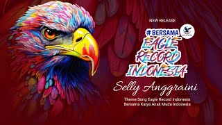 Selly Anggraini - Bersama Eagle Record Indonesia Theme Song ERI (Official Single Release) #trending