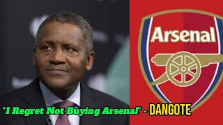 Aliko Dangote Regrets not Buying Arsenal for $2Billion