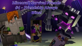 Minecraft Survival Friends #4 - Friendship Always Wins! (Finale)