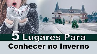 5 LUGARES PARA CONHECER NO INVERNO   I   Lugares no BRASIL