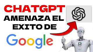 Chat gpt vs google una amenaza para el gigante de tecnologia en este 2023 Luisito Habla