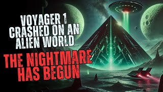 Voyager 1 Crashed on an Alien World: The Nightmare Has Begun | Sci-Fi Creepypasta