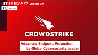 [CROWDSTRIKE] Let's Recap#7  English Version  #CROWDSTRIKE＃NGAV＃EDR