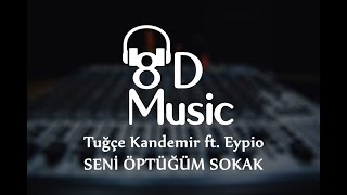 Tuğçe Kandemir ft. Eypio - Seni Öptüğüm Sokak (8D Versiyon)