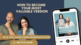 66. How To Become Your Most Valuable Version with Claudio and Bernadette