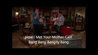 How I Met Your Mother Soundtrack: How I Met Your Mother Cast - Bang Bang Bangity Bang