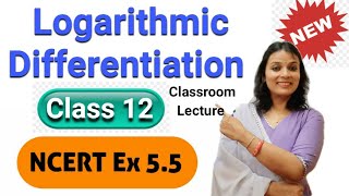 Differentiation| Class 12 Math NCERT Ex 5.5 | Logarithmic Differentiation Class 12 ,JEE, NDA | NCERT